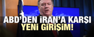 ABD ‘den İRAN ‘a Karşı Yeni Girişim